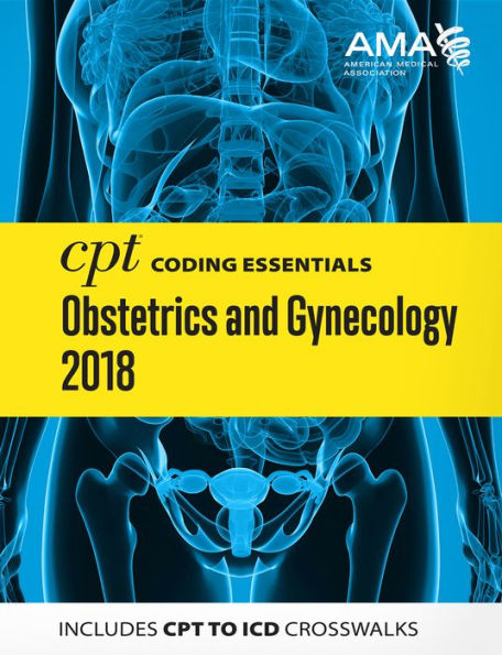 CPT Coding Essentials for Obstetrics and Gynecology 2018 / Edition 1