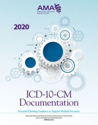 Title: ICD-10-CM Documentation 2020: Essential Charting Guidance to Support Medical Necessity, Author: American Medical Association