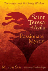 Title: Saint Teresa of Avila: Passionate Mystic, Author: Mirabai Starr