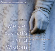 Title: Meister Eckhart's Living Wisdom: Indestructible Joy and the Path of Letting Go, Author: James Finley