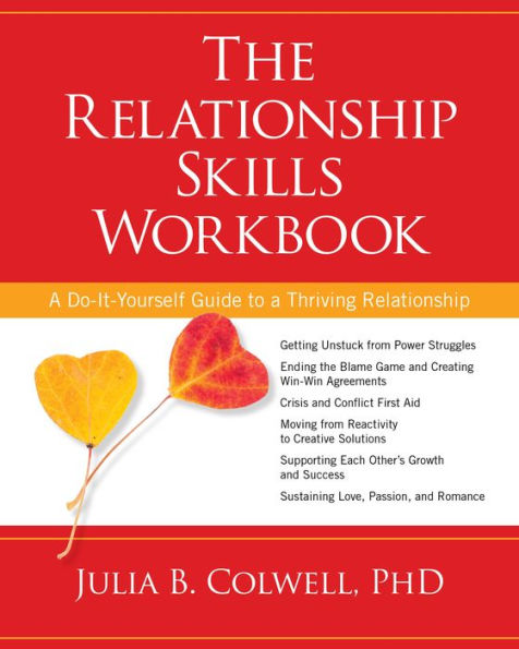 The Relationship Skills Workbook: a Do-It-Yourself Guide to Thriving