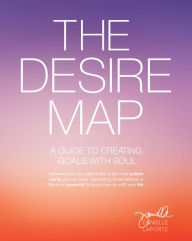 Download ebooks free for iphone The Desire Map: A Guide to Creating Goals with Soul