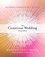 The Conscious Wedding Handbook: How to Create Authentic Ceremonies That Express Your Love