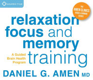 Title: Relaxation, Focus, and Memory Training: A Guided Brain Health Program, Author: Daniel Amen MD