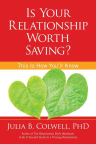 Title: Is Your Relationship Worth Saving?, Author: Julia Colwell Ph.D.