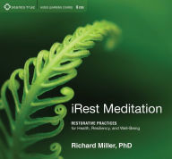 Title: iRest Meditation: Restorative Practices for Health, Resiliency, and Well-Being, Author: Richard Miller Ph.D.