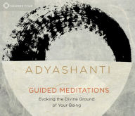 Title: Guided Meditations: Evoking the Divine Ground of Your Being, Author: Adyashanti