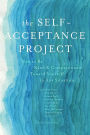 The Self-Acceptance Project: How to Be Kind and Compassionate Toward Yourself in Any Situation