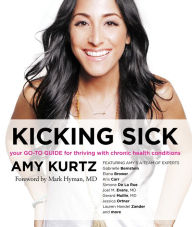 Title: Kicking Sick: Your Go-To Guide for Thriving with Chronic Health Conditions, Author: Amy Kurtz