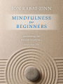 Mindfulness for Beginners: Reclaiming the Present Moment-and Your Life