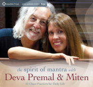 Title: The Spirit of Mantra with Deva Premal & Miten: 21 Chant Practices for Daily Life, Author: Deva Premal