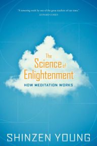 Title: The Science of Enlightenment: How Meditation Works, Author: Shinzen Young