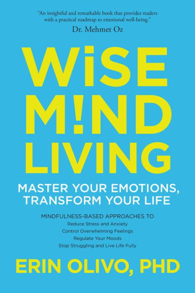 Wise Mind Living: Master Your Emotions, Transform Life