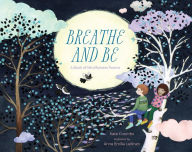 Title: Breathe and Be: A Book of Mindfulness Poems, Author: Kate Coombs