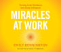 Miracles at Work: Turning Inner Guidance into Outer Influence