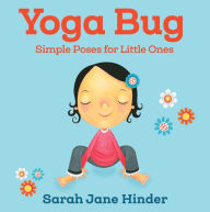 Title: Yoga Bug: Simple Poses for Little Ones, Author: Sarah Jane Hinder