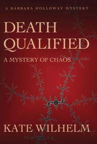 Title: Death Qualified (Barbara Holloway Series #1), Author: Kate Wilhelm