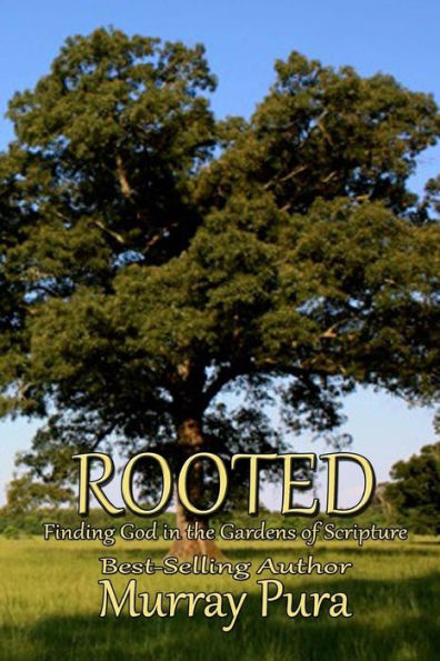 Rooted: Finding God the Gardens of Scripture