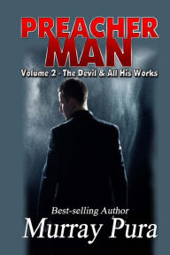 Title: Preacher Man Volume 2 The Devil & All His Works, Author: Murray Pura