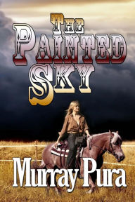 Title: The Painted Sky, Author: Murray Pura