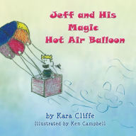 Title: Jeff and His Magic Hot Air Balloon, Author: Kara Cliffe