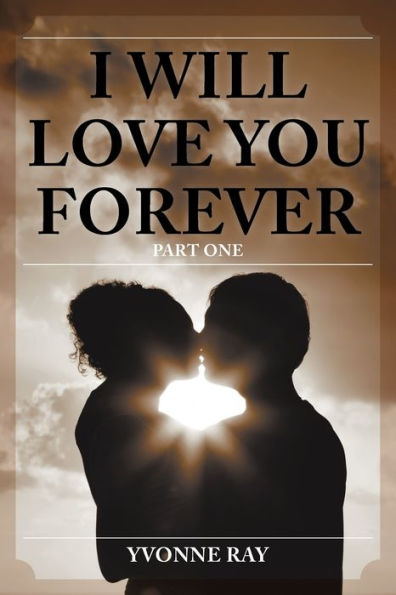 I Will Love You Forever: Part One