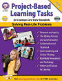 Project-Based Learning Tasks for Common Core State Standards , Grades 6 - 8