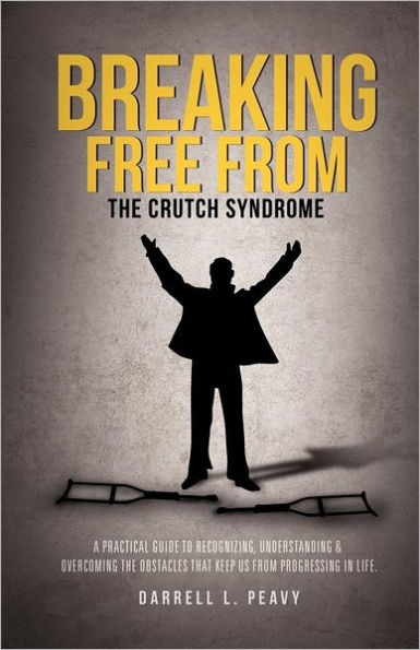 Breaking Free From: THE CRUTCH SYNDROME