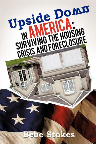 Upside Down America: Surviving and Righting the Wrongs of Housing Crisis
