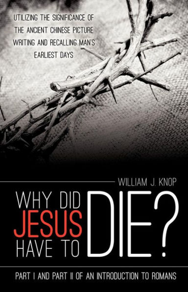 WHY DID JESUS HAVE TO DIE?