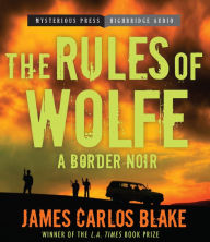 Title: The Rules of Wolfe, Author: James Carlos Blake