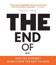 Title: The End of Big: How the Internet Makes David the New Goliath, Author: Nicco Mele