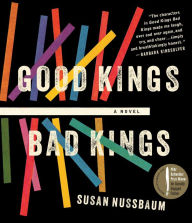 Title: Good Kings Bad Kings, Author: Susan Nussbaum