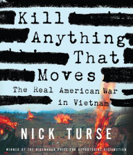 Title: Kill Anything That Moves: The Real American War in Vietnam, Author: Nick Turse