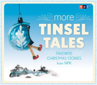 Title: More Tinsel Tales: Favorite Christmas Stories from NPR, Author: NPR