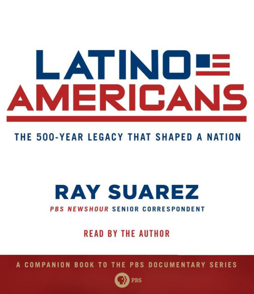 Latino Americans: The 500-Year Legacy That Shaped a Nation