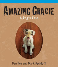 Title: Amazing Gracie: A Dog's Tale, Author: Mark Beckloff