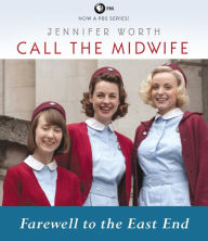 Title: Call the Midwife: Farewell to the East End, Author: Jennifer Worth