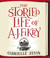 Title: The Storied Life of A. J. Fikry, Author: Gabrielle Zevin