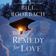 Title: The Remedy for Love, Author: Bill Roorbach