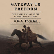 Title: Gateway to Freedom: The Hidden History of the Underground Railroad, Author: Eric Foner