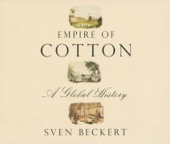 Title: Empire of Cotton: A Global History, Author: Sven Beckert