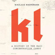 Title: KL: A History of the Nazi Concentration Camps, Author: Nikolaus Wachsmann