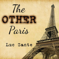 Title: The Other Paris, Author: Luc Sante