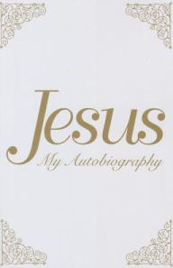 Title: Jesus: My Autobiography, Author: Tina Louise Spalding