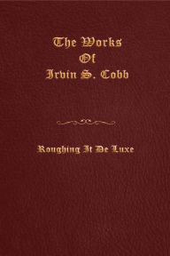Title: Roughing It de Luxe, Author: Irvin S. Cobb
