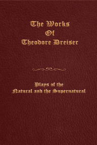 Title: Plays of the Natural and the Supernatural, Author: Theodore Dreiser