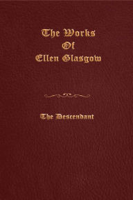 Title: The Descendant, Author: Ellen Glasgow