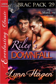 Title: Riley's Downfall [Brac Pack 29] (Siren Publishing Everlasting Classic ManLove), Author: Lynn Hagen