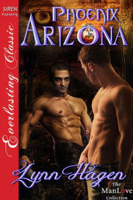 Title: Phoenix Arizona (Siren Publishing Everlasting Classic ManLove), Author: Lynn Hagen